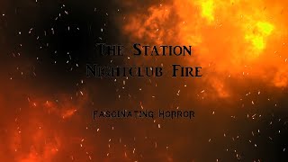 The Station Nightclub Fire  A Short Documentary  Fascinating Horror [upl. by Hayse]