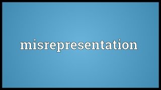 Misrepresentation Meaning [upl. by Hajar]